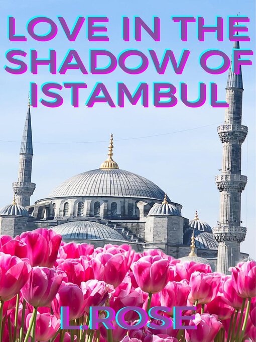 Title details for Love in the Shadow of Istanbul by L.Rose - Available